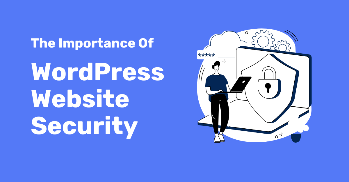 The Importance of WordPress Website Security