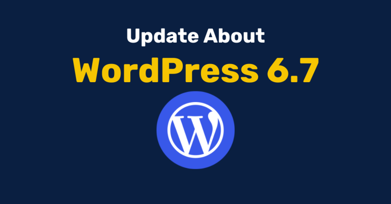 Exploring WordPress 6.7: Key Updates and Features